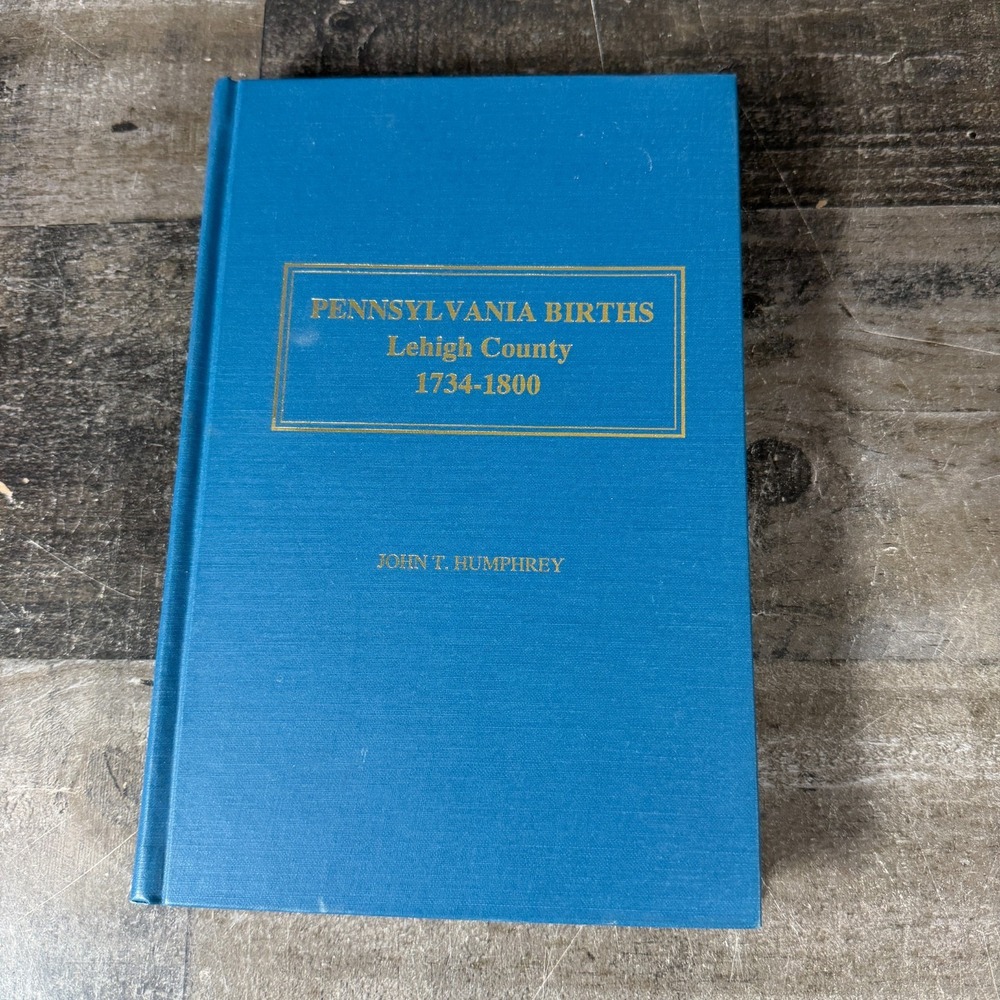 Pennsylvania Births Lehigh County 1734-1800 John Humphrey HC